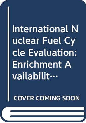 Beispielbild fr International Nuclear Fuel Cycle Evaluation: Enrichment Availability zum Verkauf von Antiquariat Bookfarm