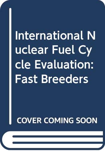 Beispielbild fr International Nuclear Fuel Cycle Evaluation: Fast Breeders zum Verkauf von Antiquariat Bookfarm