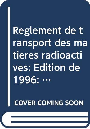 Beispielbild fr Reglement de transport des matieres radioactives: Edition de 1996: Prescriptions zum Verkauf von medimops