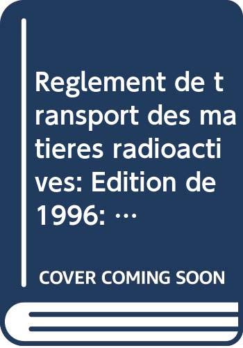 Stock image for Reglement de transport des matieres radioactives: Edition de 1996: Prescriptions for sale by medimops