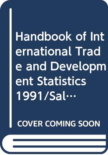 Handbook of International Trade and Development Statistics 1991/Sales No E/F.92.Ii.D.6 (UNCTAD HANDBOOK OF STATISTICS/MANUEL DE STATISTIQUES DE LA CNUCED) (9789210120296) by Unknown Author