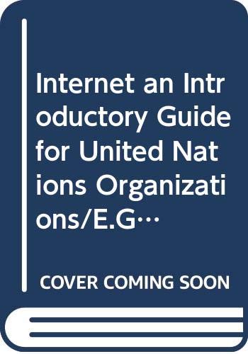 Stock image for The Internet: An introductory guide for United Nations organizations for sale by Greenwood Road Books