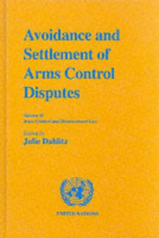 AVOIDANCE AND SETTLEMENT OF ARMS CONTROL DISPUTES : FOLLOW-UP STUDIES SUBSEQUENT TO THE SYMPOSIUM...