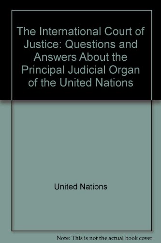 9789211008227: The International Court of Justice: Questions and Answers About the Principal Judicial Organ of the United Nations