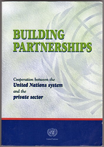 Beispielbild fr Building Partnerships: Cooperation Between the United Nations and the Private Sector zum Verkauf von Wonder Book