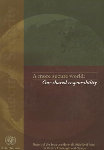 Beispielbild fr A More Secure World : Our Shared Responsibilty; A Report of the United Nations High-Level Panel on Threats, Challenges, and Change zum Verkauf von Better World Books