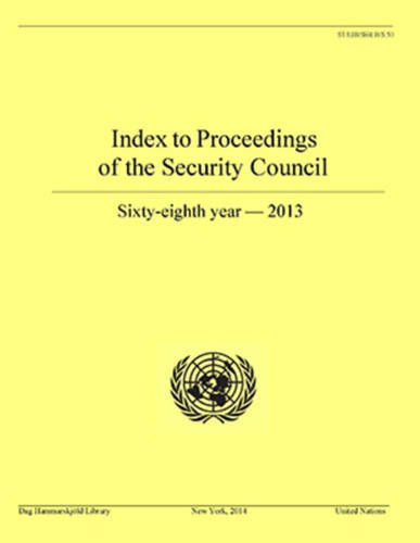 Beispielbild fr Index to Proceedings of the Security Council: Sixty-Eighth year, 2013 zum Verkauf von PBShop.store US