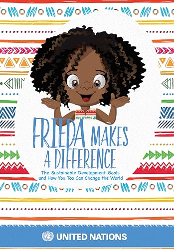 Stock image for Frieda Makes a Difference : The Sustainable Development Goals and How You Too Can Change the World for sale by Better World Books