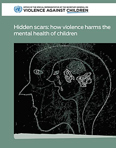 9789211014358: Hidden Scars: How Violence Harms the Mental Health of Children