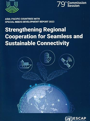 Stock image for Asia-Pacific Countries With Special Needs Development Report 2023: Strengthening Regional Cooperation for Seamless and Sustainable Connectivity for sale by Revaluation Books