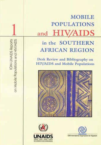 Stock image for Mobile Populations and HIV/AIDS in the Southern African Region: Desk Review and Bibliography on HIV/AIDS and Mobile Populations (IOM/UNAIDS Reports on Mobile Populations & HIV/AIDS) for sale by Revaluation Books