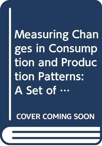 Stock image for Measuring Changes in Consumption and Production Patterns: A Set of Indicators (Economic & social affairs) for sale by Adagio Books
