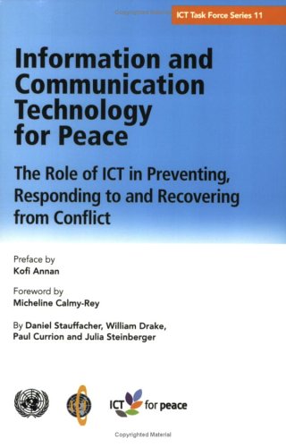 Information and Communication Technology for Peace: The Role of Ict in Preventing Responding to and Recovering from Conflict (Ict Task Force Series) (9789211045567) by Paul Currion; William Drake