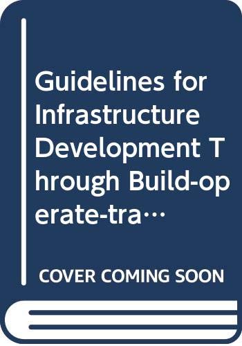 Beispielbild fr Guidelines for Infrastructure Development Through Build-operate-transfer (BOT) Projects (General Studies S.) zum Verkauf von HALCYON BOOKS