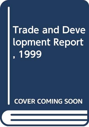 Trade & Development Report 1999: The Fragile Recovery & Risks - Trade, Finance and Growth (9789211124385) by United Nations: Conference On Trade And Development; Trade, United Nations Conference On; Development