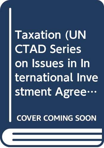 Taxation (Issues in International Investment Agreements) (9789211124729) by United Nations: Conference On Trade And Development; Trade, United Nations Conference On; Development