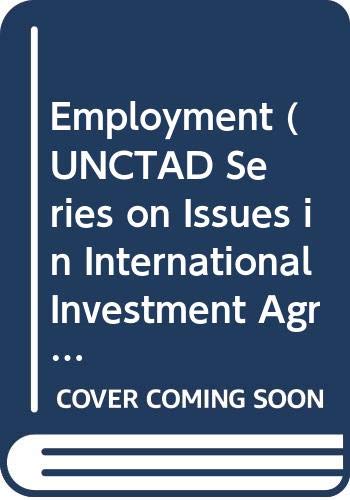 Employment (Issues in International Investment Agreements) (9789211124859) by United Nations: Conference On Trade And Development