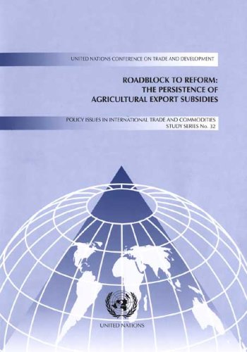 9789211126785: Roadblock to reform: the persistence of agricultural export subsidies: Policy Issues in International Trade and Commodities Study Series. 32