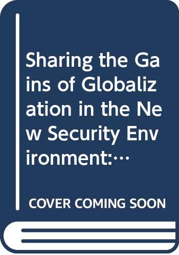 Beispielbild fr Sharing the Gains of Globalization in the New Security Environment: The Challenges to Trade Facilitation zum Verkauf von Zubal-Books, Since 1961