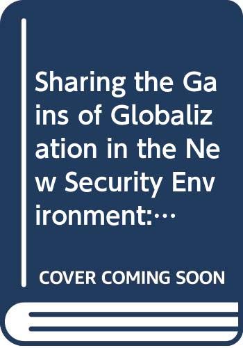 Imagen de archivo de Sharing the Gains of Globalization in the New Security Environment: The Challenges to Trade Facilitation a la venta por Zubal-Books, Since 1961