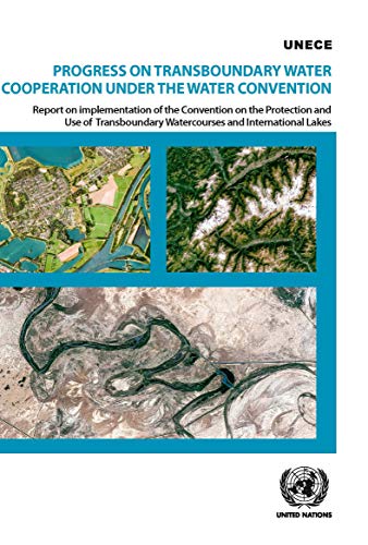 9789211171723: Progress on Transboundary Water Cooperation under the Water Convention: report on implementation of the Convention on the Protection and Use of Transboundary Watercourses and International Lakes