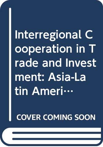 Interregional Cooperation in Trade and Investment: Asia-Latin America (Studies in Trade and Investment) (9789211200065) by Economic & Social Commission For Asia & The Pacific