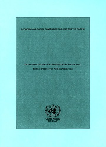 Developing Women Entrepreneurs in South Asia: Issues Initiatives and Experiences (9789211204636) by United Nations