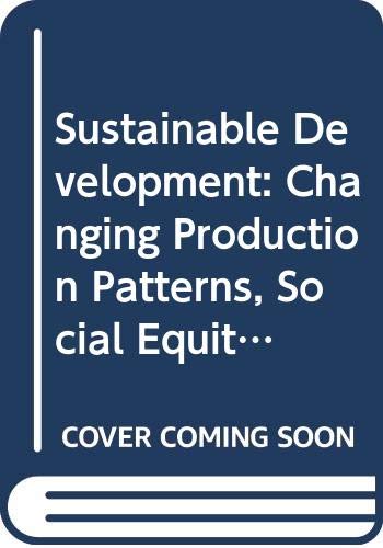 Beispielbild fr Sustainable Development : Changing Production Patterns, Social Equity and the Environment zum Verkauf von Better World Books
