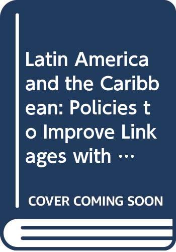 9789211212006: Latin America and the Caribbean: Policies to Improve Linkages with the Global Economy (Libros de la CEPAL)