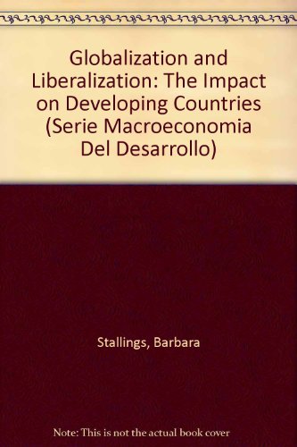 Beispielbild fr Globalization and Liberalization: The Impact on Developing Countries: The Macro-Economy of Development, No. 4 (Serie Macroeconomia Del Desarrollo) zum Verkauf von dsmbooks