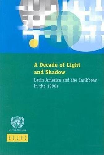 Stock image for A Decade of Light and Shadow: Latin America and the Caribbean in the 1990s [Libros de la Cepal 76] for sale by Tiber Books