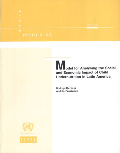 Model for Analysing the Social and Economic Impact of Child Undernutrition in Latin America (Manuales) (9789211216677) by United Nations