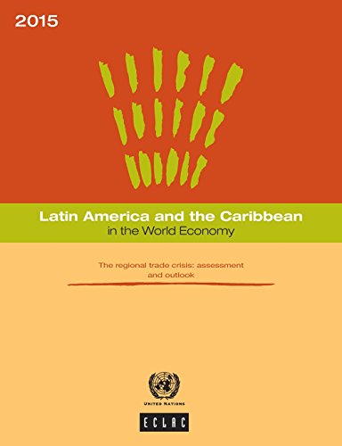 Stock image for Latin America and the Caribbean in the World Economy 2015: The Regional Trade Crisis - Assessment and Outlook for sale by WorldofBooks