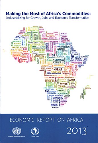 Stock image for Economic Report on Africa 2013 : Making the Most of Africa's Commodities, Industrializing for Growth, Jobs and Economic Transformation for sale by Better World Books Ltd