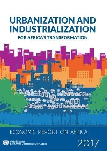 Stock image for Economic Report on Africa 2017: Urbanization and Industrialization for Africa's Transformation for sale by Phatpocket Limited