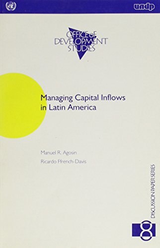 Managing Capital Inflows in Latin America (UN Development Programme, Office of Development Studies, Discussion Paper Series) (9789211260564) by Manuel R. Agosin; Ricardo Ffrench-Davis