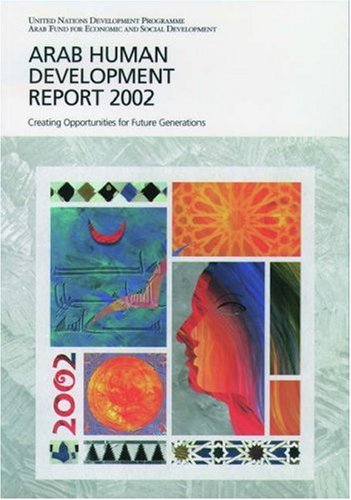 Imagen de archivo de Arab Human Development Report 2002 : Creating Opportunities for Future Generations a la venta por Better World Books
