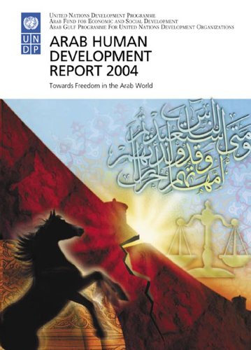 Arab Human Development Report 2004: Towards Freedom in the Arab World