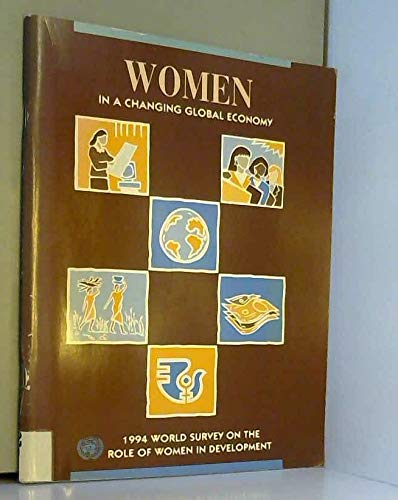 Beispielbild fr Women in a Changing Global Economy : World Survey on the Role of Women in Development zum Verkauf von Better World Books