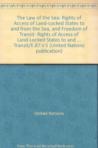 Stock image for The Law of the Sea: Rights of Access of Land-Locked States to and from the Sea and Freedom of Transit/E.87.V.5 for sale by K & L KICKIN'  BOOKS