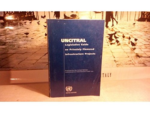 Beispielbild fr UNCITRAL Legislative Guide on Privately Financed Infrastructure Projects zum Verkauf von Wonder Book