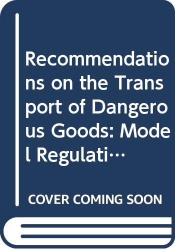 Stock image for Recommendations on the Transport of Dangerous Goods: Model Regulations for sale by PAPER CAVALIER US