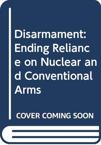 9789211422160: Disarmament: Ending Reliance on Nuclear and Conventional Arms