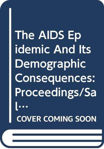 Beispielbild fr AIDS Epidemic and Its Demographic Consequences, The: Proceedings of the United Nations/World Health Organization Workshop on Modelling the Demographic Impact of the AIDS Epidemic in Pattern II Countries: Progress to Date and Policies for the Future zum Verkauf von PsychoBabel & Skoob Books