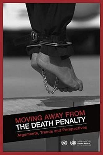 Stock image for Moving Away from the Death Penalty : Arguments, Trends and Perspectives for sale by Better World Books