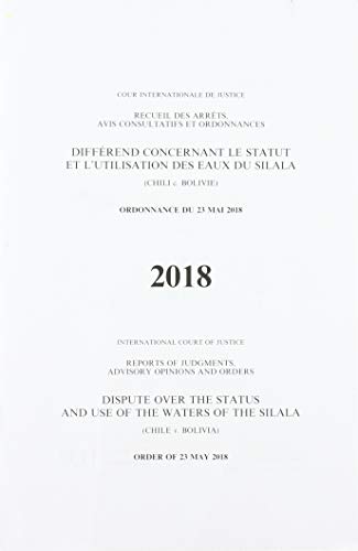 Beispielbild fr Dispute over the status and use of the waters of the Silala Chile v Bolivia, order of 23 May 2018 Reports of judgments, advisory opinions and orders, 2018 zum Verkauf von PBShop.store US