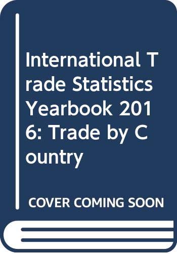 Imagen de archivo de International Trade Statistics Yearbook 2016, Volume I Vol 1 Trade by country 2016 international trade statistics yearbook a la venta por PBShop.store US