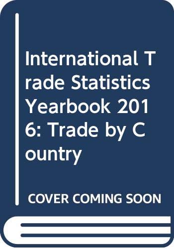 Stock image for International Trade Statistics Yearbook 2016 : Trade by Country for sale by Better World Books