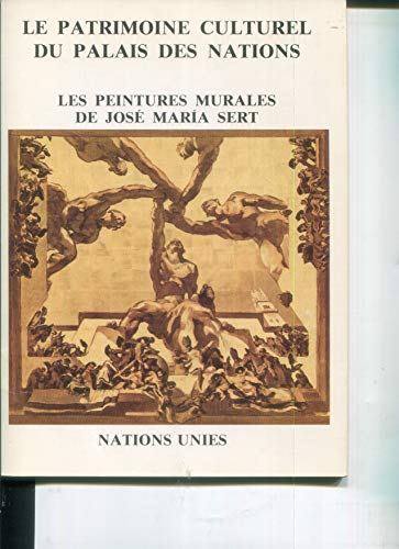 Imagen de archivo de Les Peintures murales de Jose Maria Sert dans la salle Francisco-de-Vitoria: Salle des Conseils du Palais des Nations. a la venta por Books+