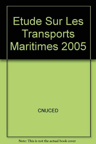 Etude Sur Les Transports Maritimes 2005 (French Edition) (9789212123233) by United Nations